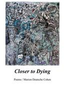 Closer to Dying 1625491883 Book Cover