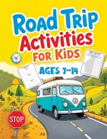 Road Trip Activities for Kids: A Travel Journal with Activity Games, Trivia, Word Search, Scrambles, Scavenger Hunts, and More for Hours of Family Fun on the Go 8368294452 Book Cover