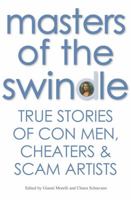 Masters of the Swindle: True Stories of Con Men, Cheaters & Scam Artists 8854410632 Book Cover