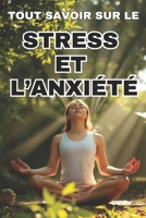 Tout Savoir Sur Le Stress Et l'Anxiété: Clés pour une vie sans anxiété B0F2ZXBRGT Book Cover