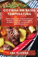 Cozinha em Baixa Temperatura: Descubra os Segredos do Slow Cooking para uma Alimentação Saudável e Saborosa 1783816384 Book Cover