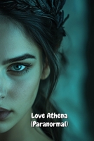 Love Athena (Paranormal) B0DSLWLS61 Book Cover