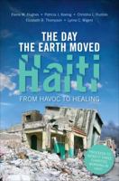 The Day the Earth Moved Haiti: From Havoc to Healing 1613466358 Book Cover