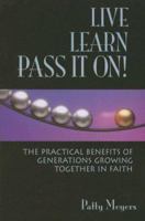 Live, Learn, Pass It On!: The Practical Benefits of Generations Growing Together in Faith 0881774693 Book Cover