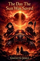 The Day The Sun Was Saved B0H5FY3JLR Book Cover