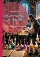 Les oeuvres du Cosmopolite: Voyage au coeur des mystères alchimiques (French Edition) 2322515973 Book Cover