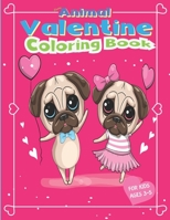 Funny Animal Valentine Coloring Book For Kids Ages 3-5: Romantic Cute Pug Couple Unique Illustration Of Love and Hearts With Animal Valentine's Day Th B08SRFB8YW Book Cover