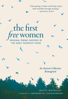 The First Free Women: Poems of the Early Buddhist Nuns 1645470563 Book Cover