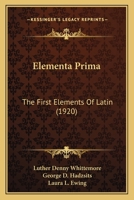 Elementa Prima: The First Elements Of Latin 1164629905 Book Cover