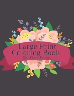 Large Print Coloring Book Easy Flower Patterns: An Adult Coloring Book with Bouquets, Wreaths, Swirls, Patterns, Decorations, Inspirational Designs, and Much More! B08R12VY34 Book Cover