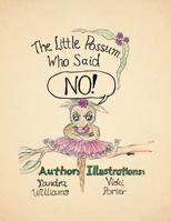 The Little Possum Who Said No! 1479779040 Book Cover