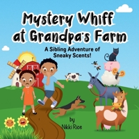 Mystery Whiff at Grandpa's Farm: A Sibling Adventure of Sneaky Scents! B0CM37VVRZ Book Cover