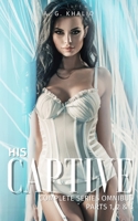 His Captive Complete Series B09249HGST Book Cover