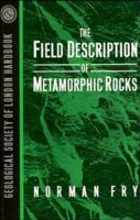 The Field Description of Metamorphic Rocks 0471932213 Book Cover