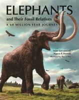 Elephants and Their Fossil Relatives: A 60 Million Year Journey 0691183775 Book Cover