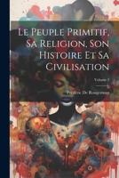 Le Peuple Primitif, Sa Religion, Son Histoire Et Sa Civilisation; Volume 2 1022869884 Book Cover
