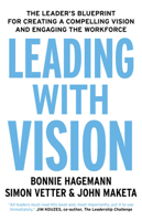 Leading With Vision: The Leader's Blueprint for Creating a Compelling Vision and Engaging the Workforce 1473696062 Book Cover