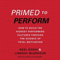 Primed to Perform: How to Build the Highest Performing Cultures Through the Science of Total Motivation