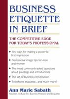 Business Etiquette in Brief: The Competitive Edge for Today's Professional 1558502548 Book Cover