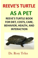 Reeve's Turtle as a pet: Reeve's Turtle book for Diet, Costs, Care, Behavior, Health, and Interaction B083XTGHKY Book Cover