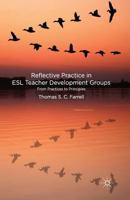 Reflective Practice in ESL Teacher Development Groups: From Practices to Principles 0230292550 Book Cover