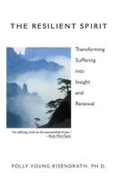 The Resilient Spirit: Transforming Suffering into Insight and Renewal 0201517450 Book Cover