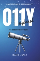 O11Y Explained: (The Observability Book) B0CL6RB716 Book Cover