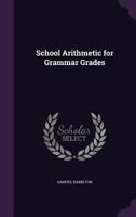 School Arithmetic for Grammar Grades 114471480X Book Cover