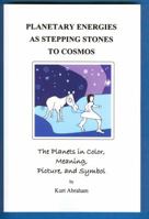 Planetary Energies as Stepping Stones to Cosmos 0982325517 Book Cover