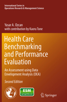 Health Care Benchmarking and Performance Evaluation: An Assessment using Data Envelopment Analysis (DEA) (International Series in Operations Research & Management Science) 1489974717 Book Cover