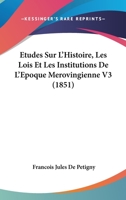 �tudes Sur l'Histoire, Les Lois Et Les Institutions de l'�poque M�rovingienne, Vol. 3 (Classic Reprint) 1148904468 Book Cover