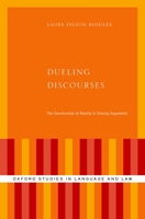 Dueling Discourses: The Construction of Reality in Closing Arguments (Oxford Studies in Language and Law) 0199337616 Book Cover