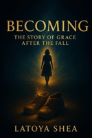 Becoming: The Story of Grace After the Fall B0GCSQP35K Book Cover