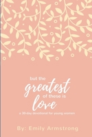 But the Greatest of These Is Love 1387619233 Book Cover