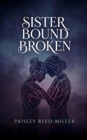 Sister Bounds Broken B0GVGG73F7 Book Cover