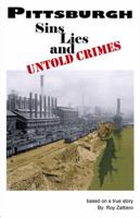 Pittsburgh: Sins, Lies and Untold Crimes 1426907990 Book Cover