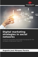 Digital marketing strategies in social networks: Customer acquisition and loyalty A proposal for the company Corporación Viva C.A 3841683916 Book Cover
