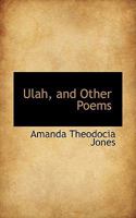 Ulah, and Other Poems 1117593282 Book Cover