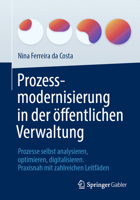 Prozessmodernisierung in der öffentlichen Verwaltung: Prozesse selbst analysieren, optimieren, digitalisieren. Praxisnah mit zahlreichen Leitfäden 3658419946 Book Cover
