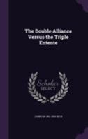 The Double Alliance Versus the Triple Entente 1348161906 Book Cover