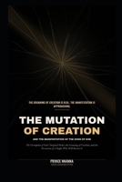 THE MUTATION OF CREATION AND THE MANIFESTATION OF THE SONS OF GOD: The Corruption of God's Original Order, the Groaning of Creation, and the Formation of a People Who Will Restore It B0HHNT6QR3 Book Cover