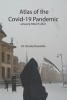 Atlas of the Covid-19 Pandemic: January-March 2021 B096TL8NXC Book Cover