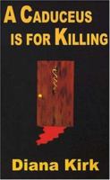 A Caduceus Is for Killing 0759900272 Book Cover