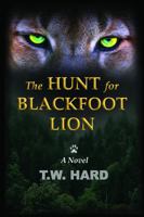The Hunt for Blackfoot Lion 173580746X Book Cover