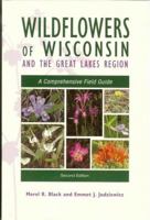 Wildflowers of Wisconsin and the Upper Midwest: A Comprehensive Field Guide for Amateurs and Professionals, Including All of Wisconsin and Parts of Mi 0977480259 Book Cover