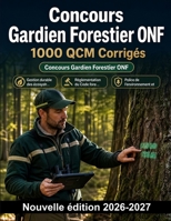 Concours Gardien Forestier ONF : 1000 QCM Corrigés: Maîtrise de la sylviculture, police de l'environnement, dendrologie et gestion des risques naturels pour réussir vos épreuves (French Edition) B0HBMWBP2J Book Cover