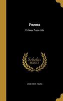 Poems: Echoes From Life 1374347175 Book Cover