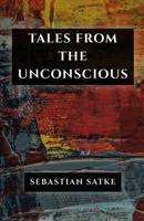 TALES FROM THE UNCONSCIOUS B0H38FYMSZ Book Cover