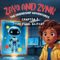 Zayo & Zynk - The Friendship Adventures: The Final Glitch? B0F2V4F6R5 Book Cover