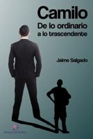 Camilo: de Lo Ordinario a Lo Trascendente 1717869726 Book Cover